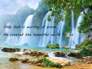 God's blessings, Only God is worthy of praise