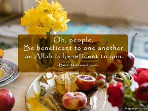 "Oh, people, Be beneficent to one another as Allah is beneficent to you."