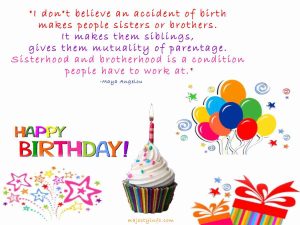 "I don"t believe an accident of birth makes people sisters or brothers. It makes them siblings, gives them mutuality of parentage. Sisterhood and brotherhood is a condition people have to work at