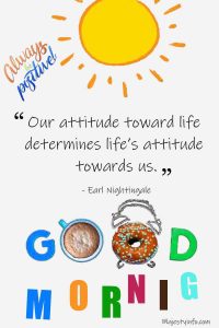 Our attitude toward life determines life’s attitude towards us. - Earl Nightingale