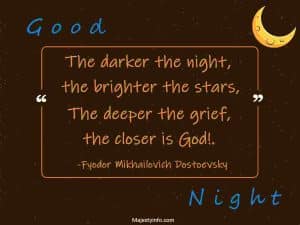 The darker the night the brighter the stars,