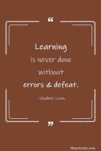 Learning is never done without errors and defeat