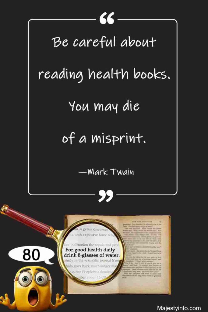 Be careful about reading health books. You may die of a misprint. Funny quote by Mark Twain