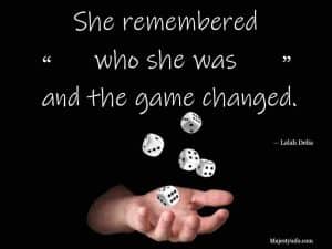 She remembered 
who she was 
and the game changed Badass quote by Lalah Delia