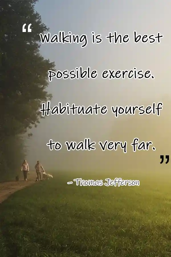 Walking is best possible exercise. Habitiuate yourself to walk very far. Health quote by Thomas Jefferson