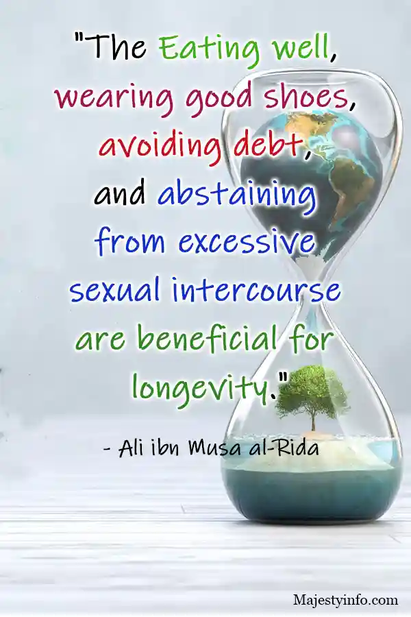 "The Eating well, 
wearing good shoes, 
avoiding debt, 
and abstaining 
from excessive 
sexual intercourse 
are beneficial for 
longevity."