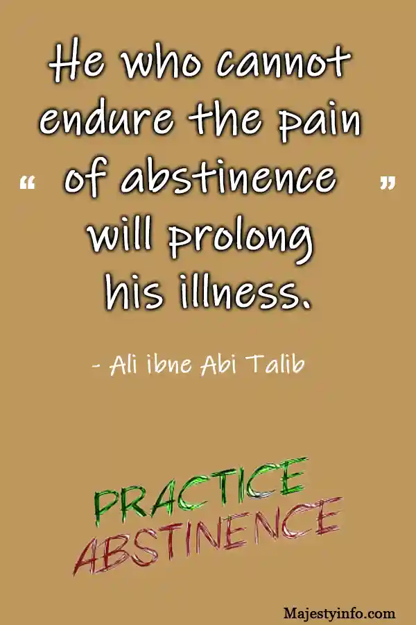 He who cannot 
endure the pain 
of abstinence 
will prolong 
his illness. Health quote by Ali ibne Abi Talib a.s